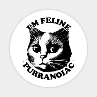 I'm Feline Purranoiac | Cat lovers Pun Quote Magnet